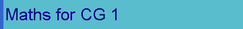  Maths for CG 1 